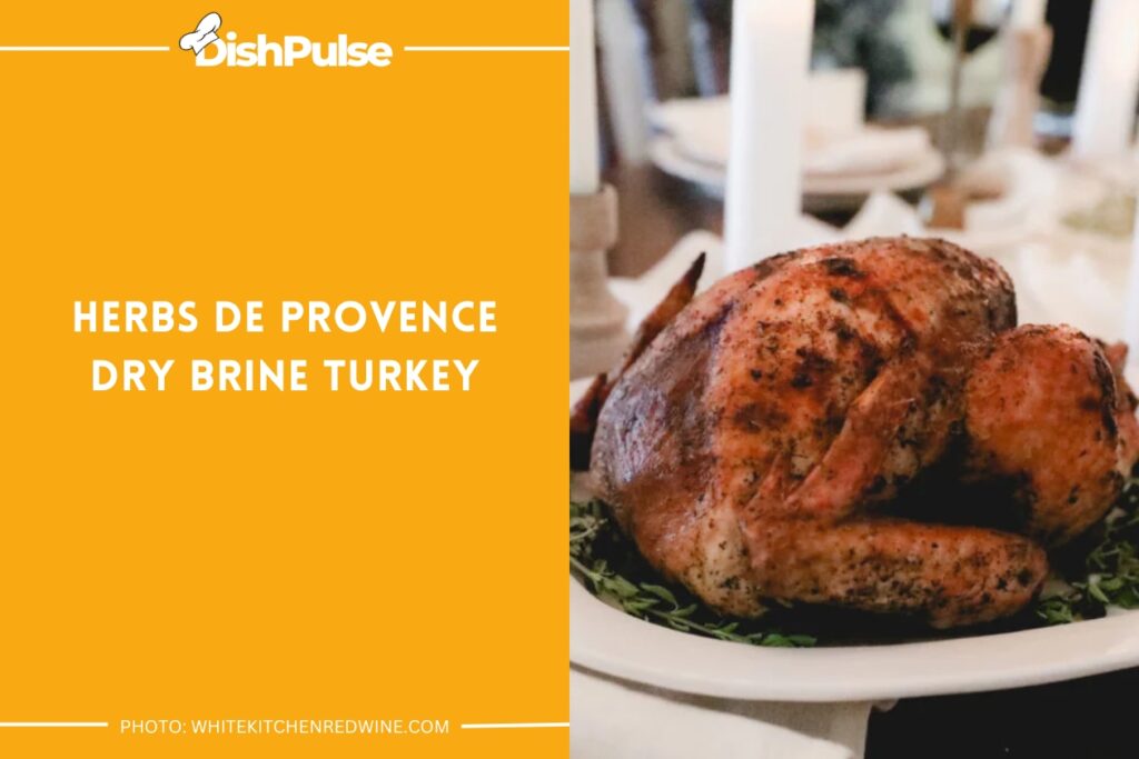 Herbs de Provence Dry Brine Turkey