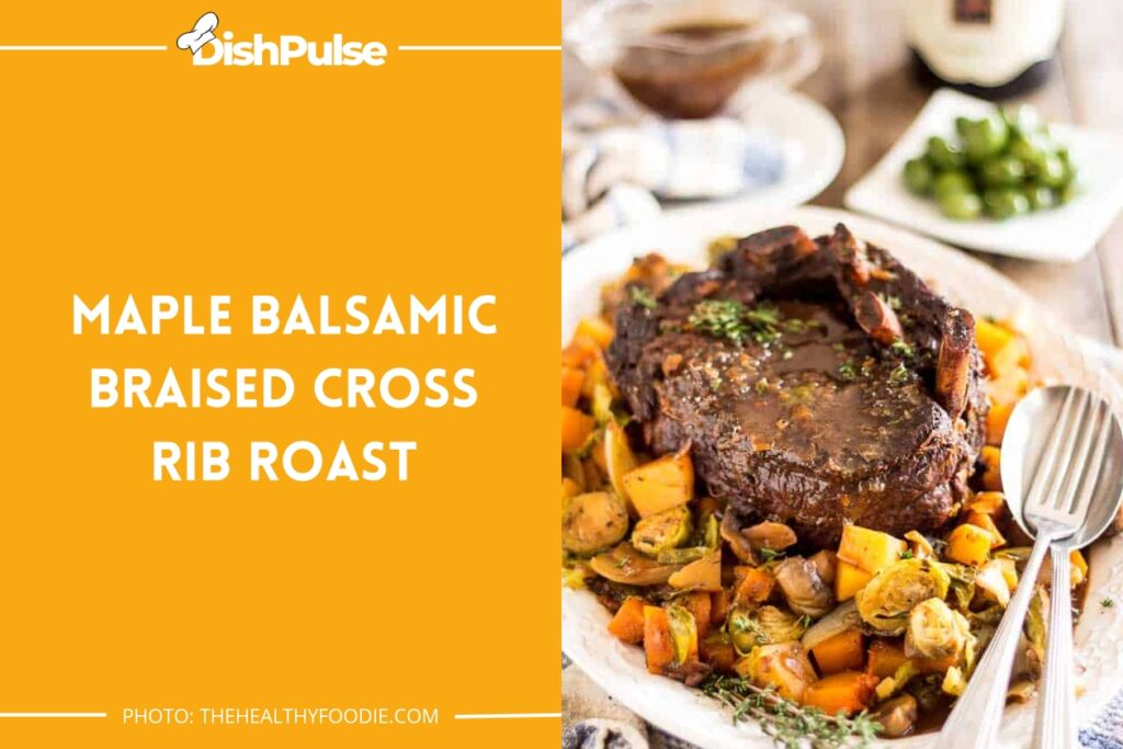 Maple Balsamic Braised Cross Rib Roast
