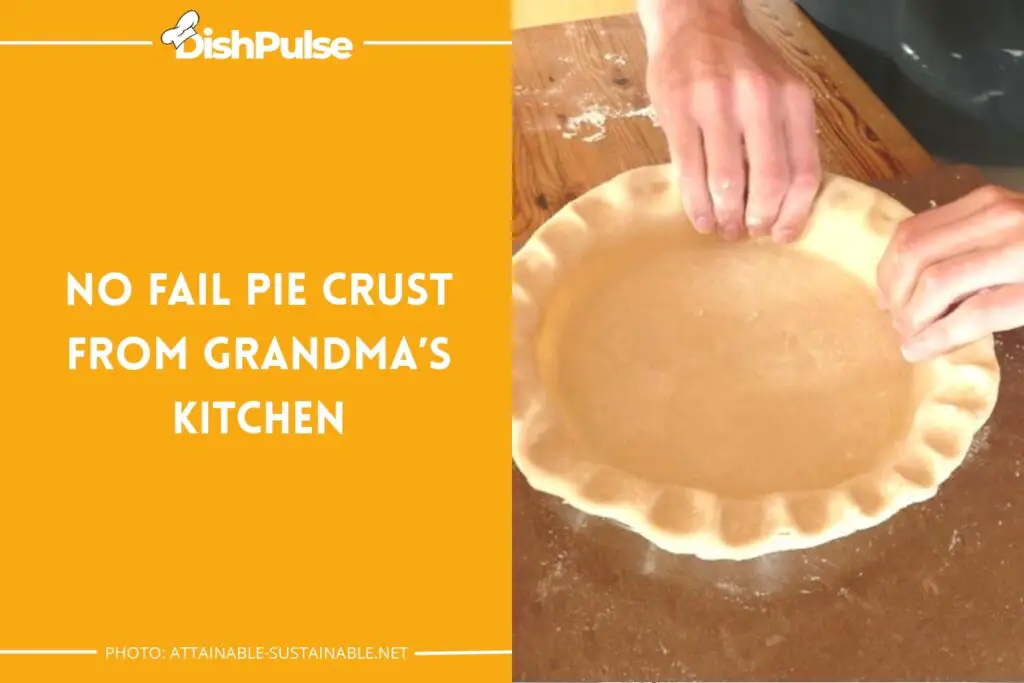 No Fail Pie Crust from Grandma’s Kitchen