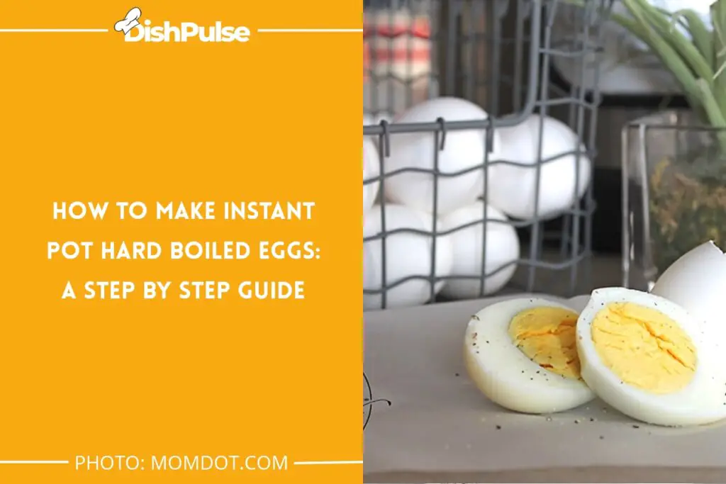 How to Make Instant Pot Hard Boiled Eggs: A Step By Step Guide