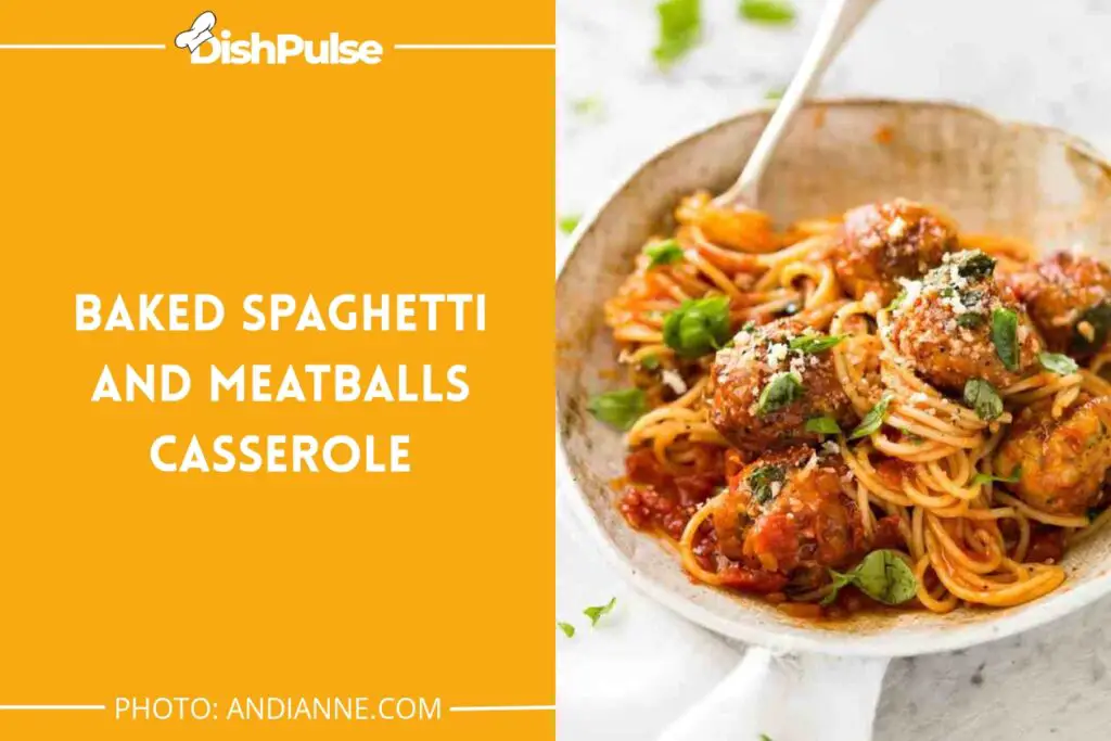Baked Spaghetti and Meatballs Casserole