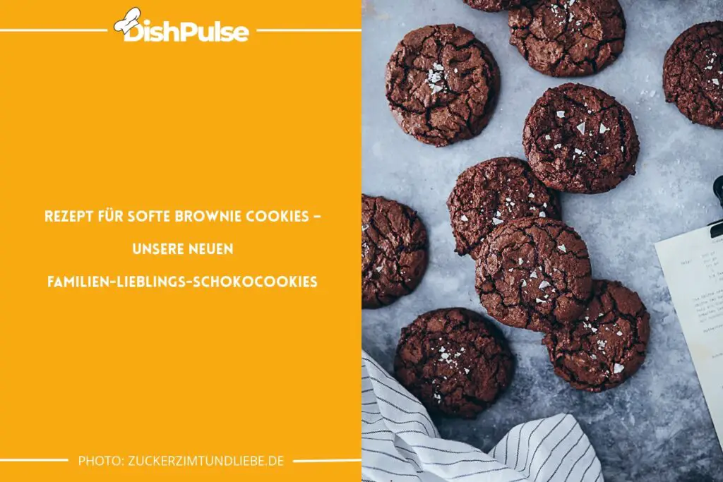 Rezept für Softe Brownie Cookies – Unsere neuen Familien-Lieblings-Schokocookies