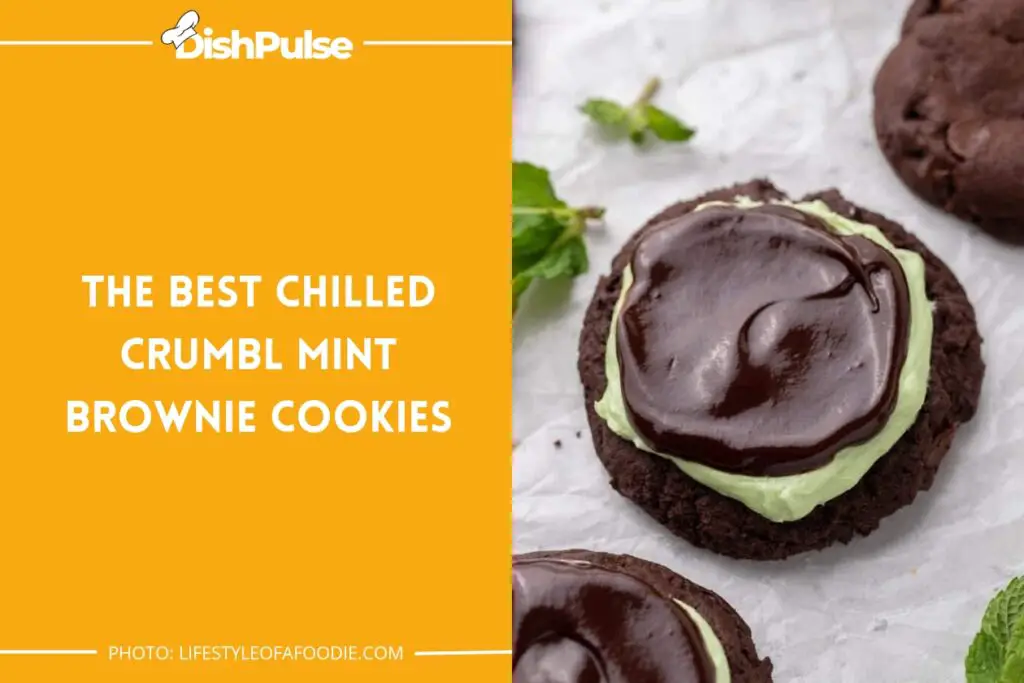 The Best Chilled Crumbl Mint Brownie Cookies
