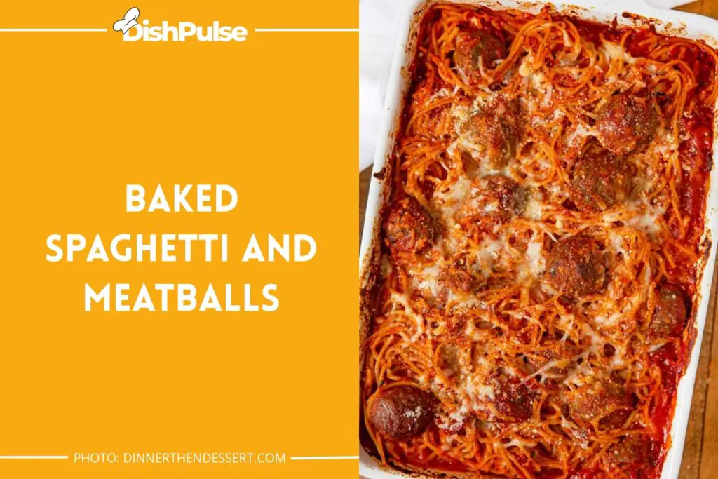  Baked Spaghetti and Meatballs