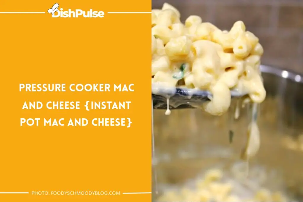 Pressure Cooker Mac and Cheese {Instant Pot Mac and Cheese