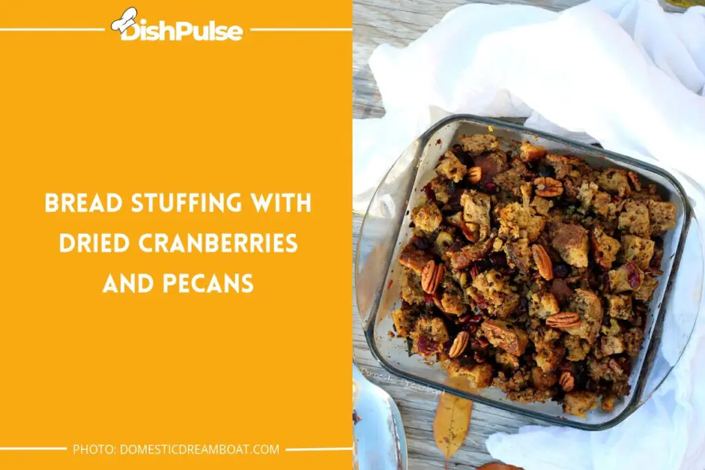 Bread Stuffing with Dried Cranberries and Pecans