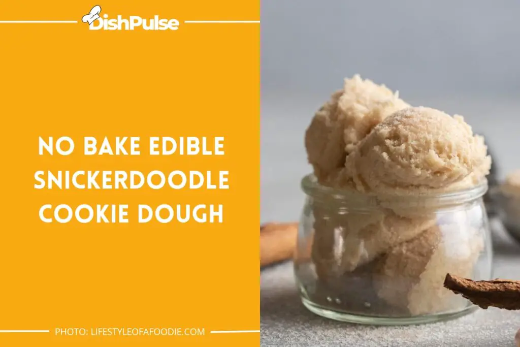 No Bake Edible Snickerdoodle Cookie Dough
