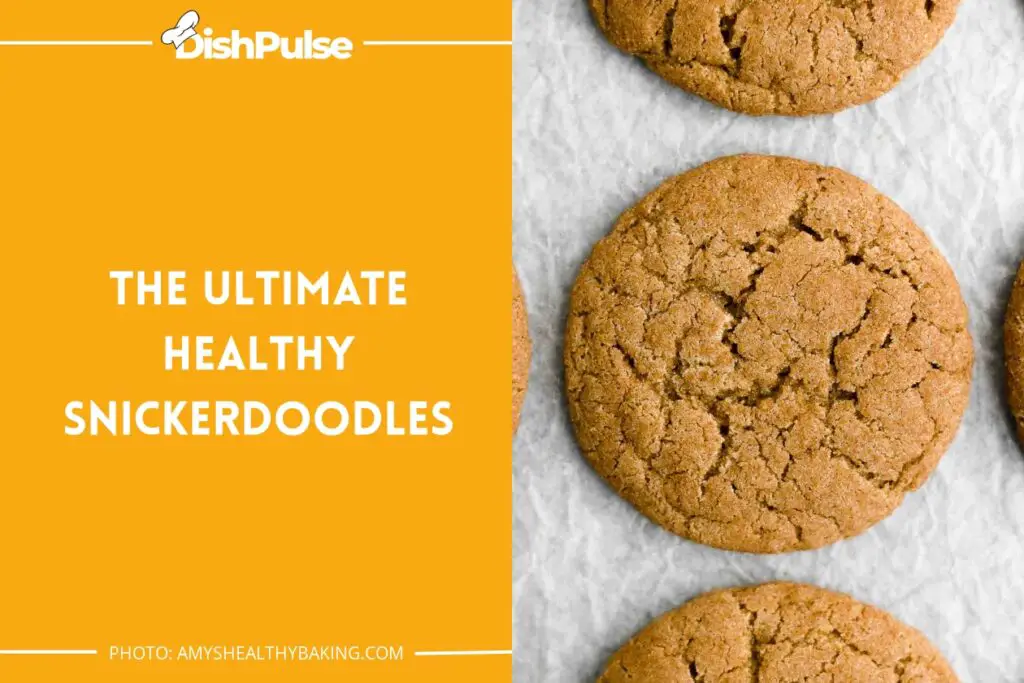 The Ultimate Healthy Snickerdoodles