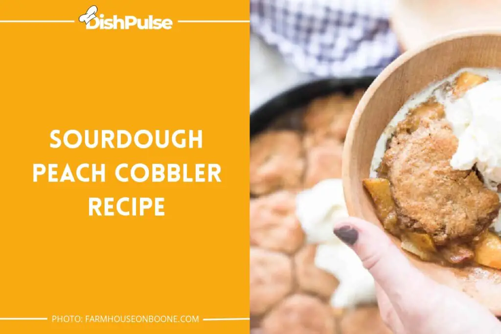 Sourdough Peach Cobbler Recipe