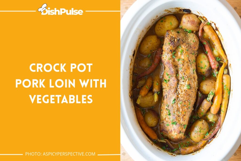 Crock Pot Pork Loin with Vegetables