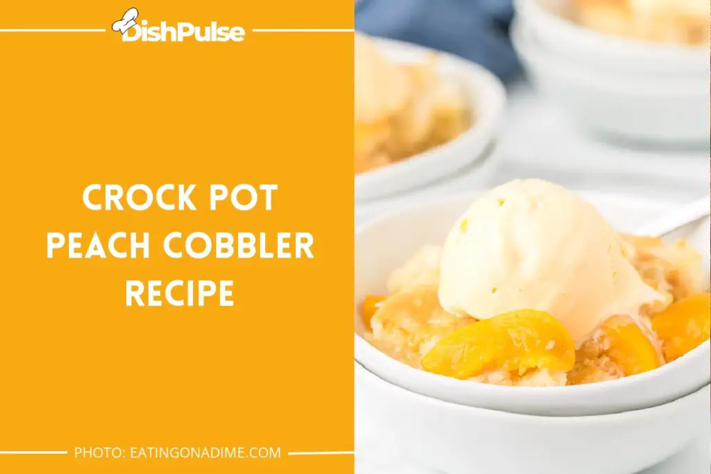 Crock Pot Peach Cobbler Recipe