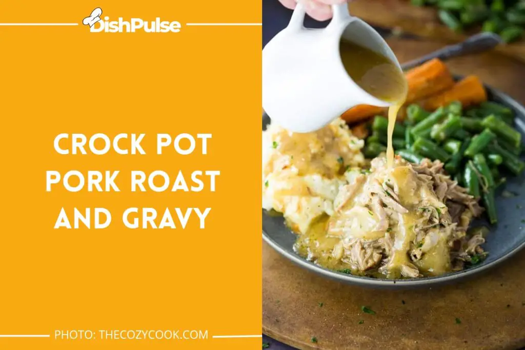 Crock Pot Pork Roast and Gravy