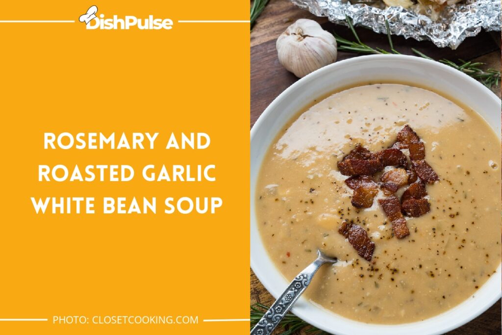 Rosemary and Roasted Garlic White Bean Soup