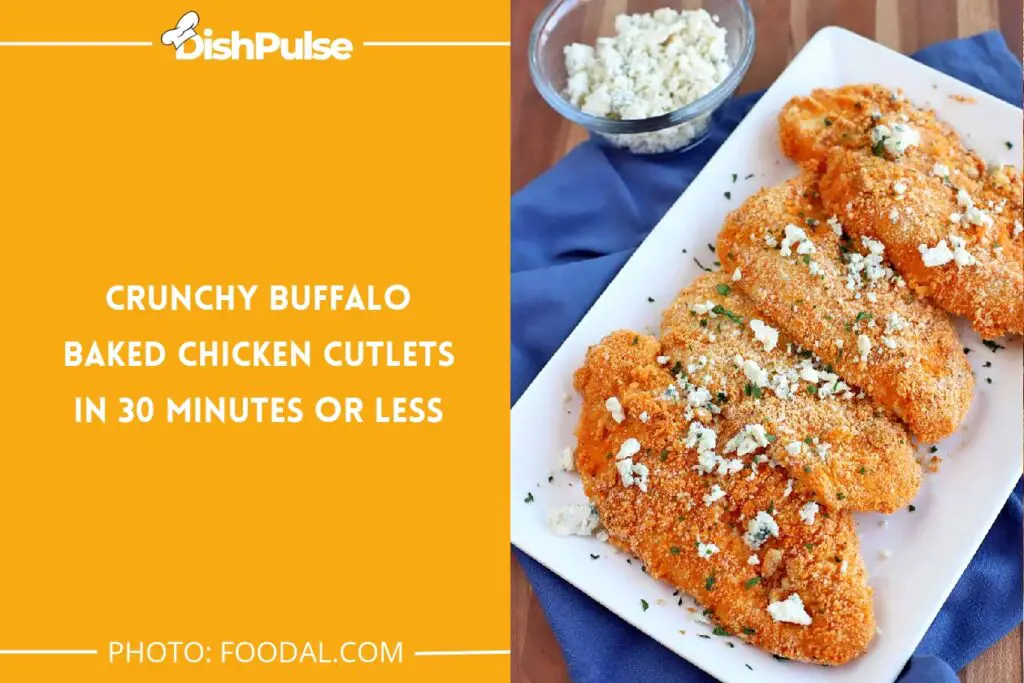Crunchy Buffalo Baked Chicken Cutlets in 30 Minutes or 