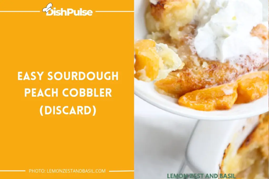 Easy Sourdough Peach Cobbler (Discard)