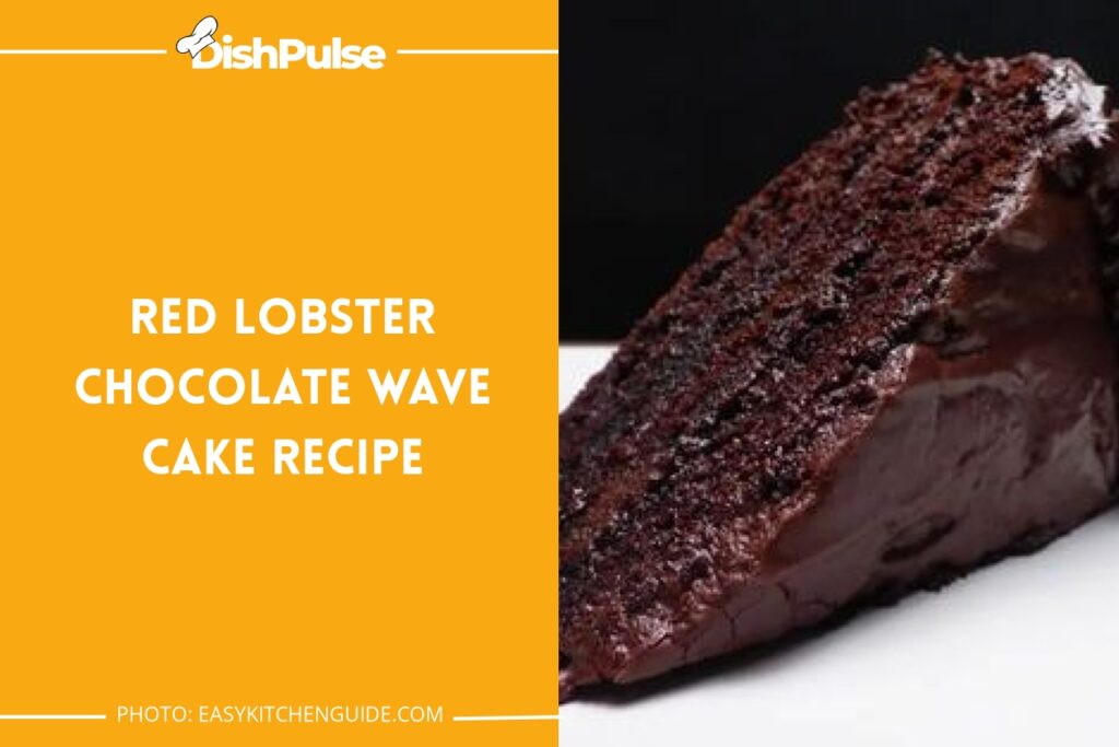 Red Lobster Chocolate Wave Cake Recipe