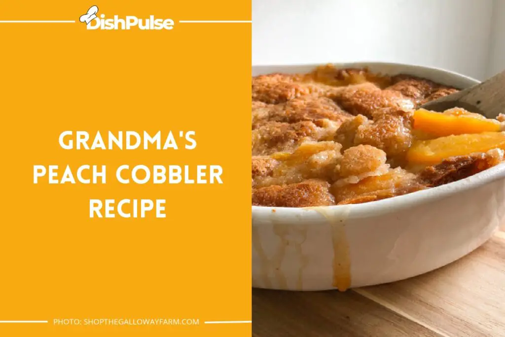 Grandma's Peach Cobbler Recipe