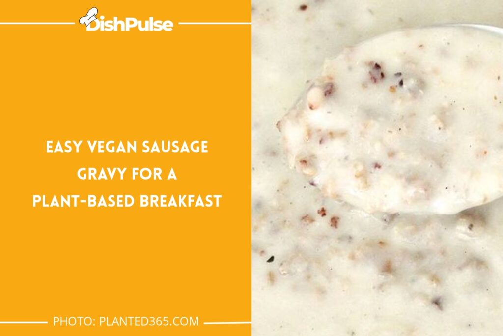 Easy Vegan Sausage Gravy for a Plant-Based Breakfast