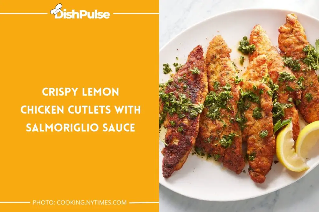 Crispy Lemon Chicken Cutlets With Salmoriglio Sauce