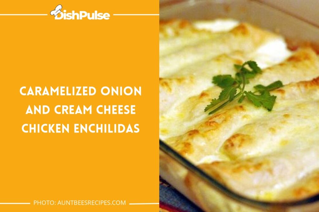 Caramelized Onion and Cream Cheese Chicken Enchiladas