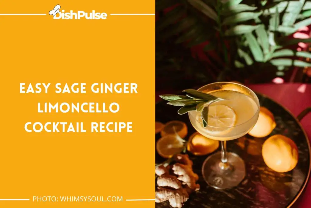 Easy Sage Ginger Limoncello Cocktail Recipe