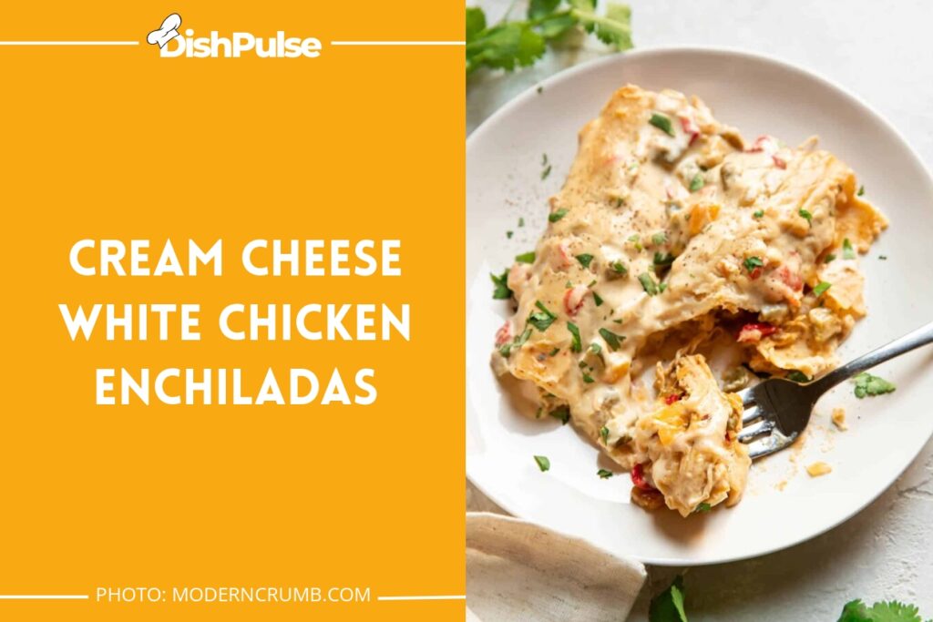 Cream Cheese White Chicken Enchiladas