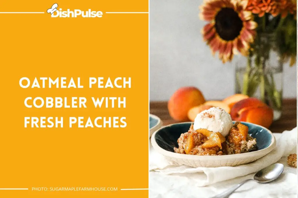 Oatmeal Peach Cobbler with Fresh Peaches