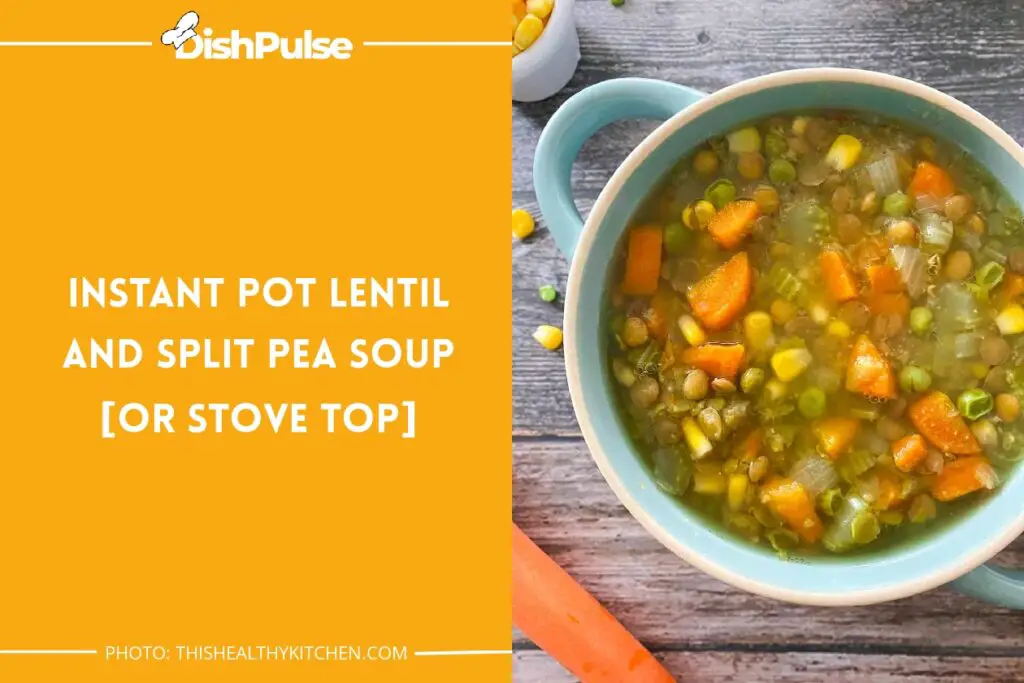 Instant Pot Lentil And Split Pea Soup [or Stove Top]