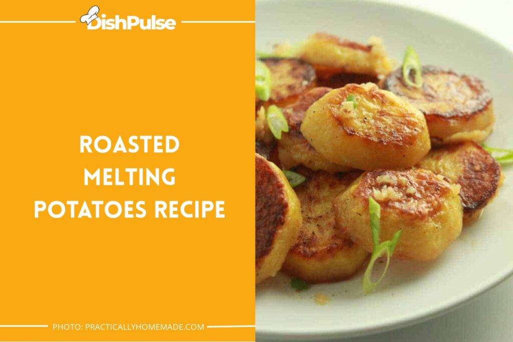 Roasted Melting Potatoes Recipe