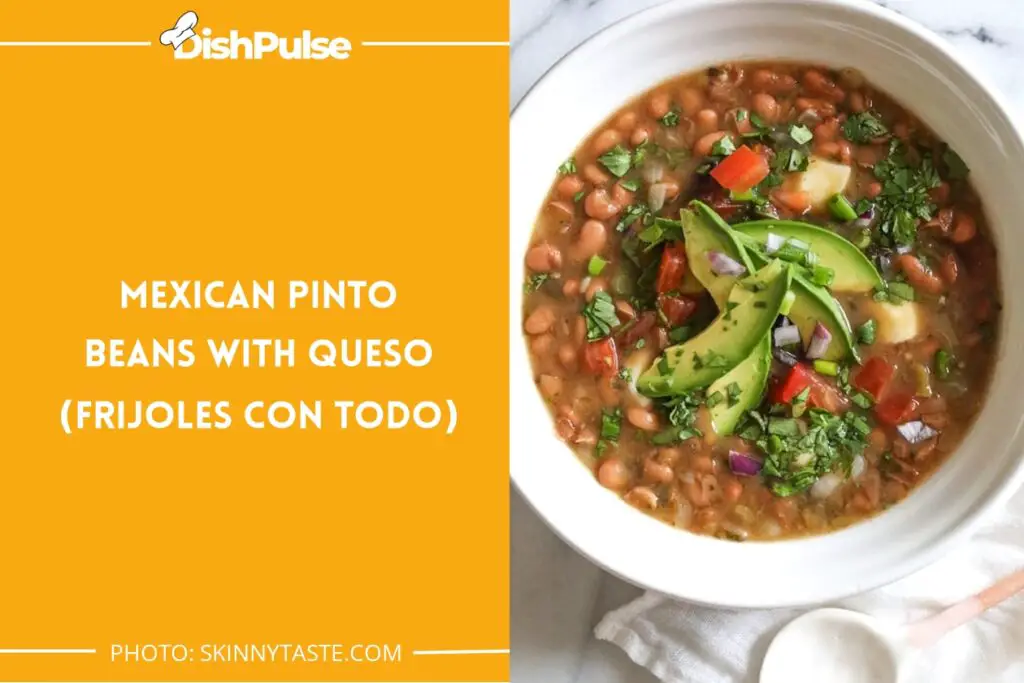 Mexican Pinto Beans with Queso (Frijoles con Todo)