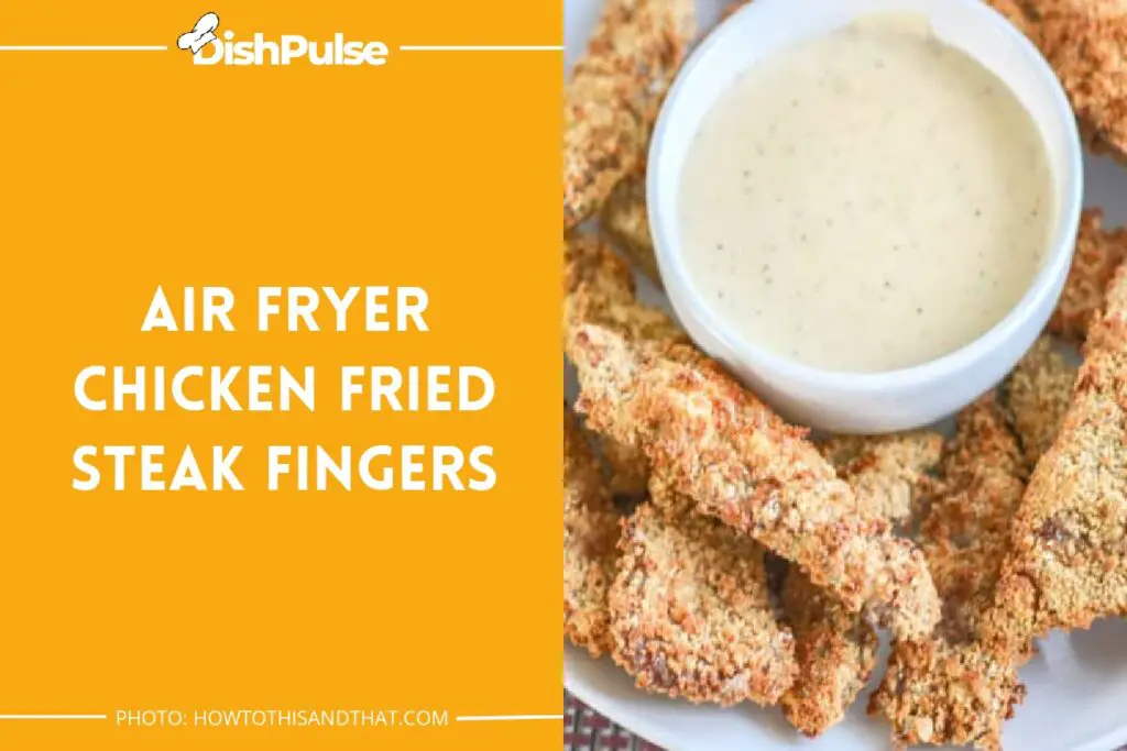 Air Fryer Chicken Fried Steak Fingers