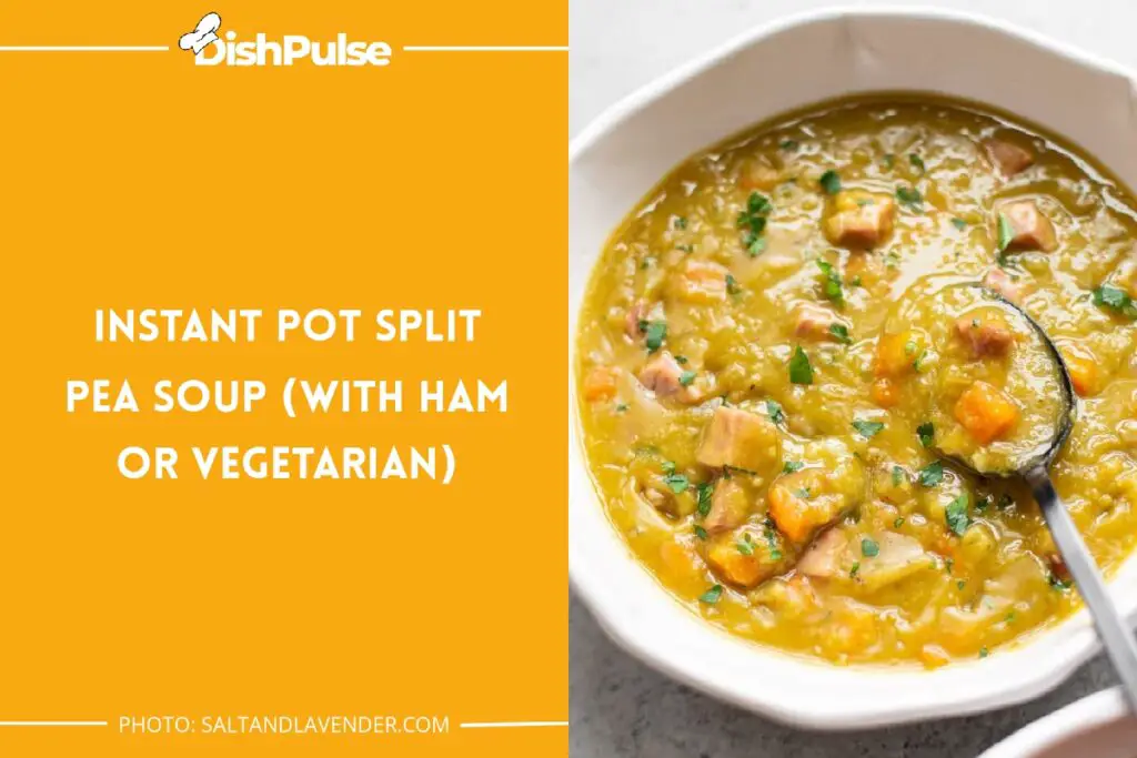 Instant Pot Split Pea Soup (With Ham Or Vegetarian)