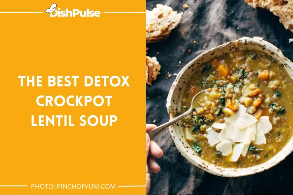 The Best Detox Crockpot Lentil Soup