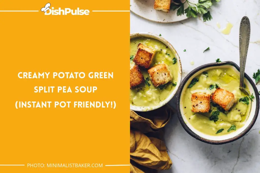 Creamy Potato Green Split Pea Soup (Instant Pot Friendly!)