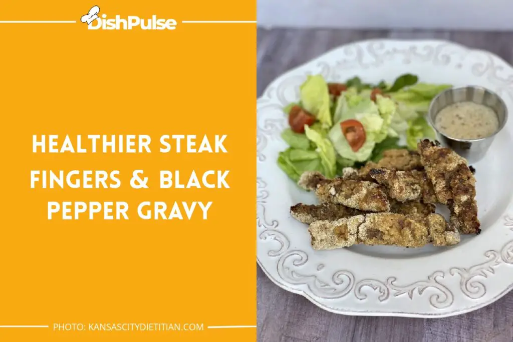 Healthier Steak Fingers & Black Pepper Gravy