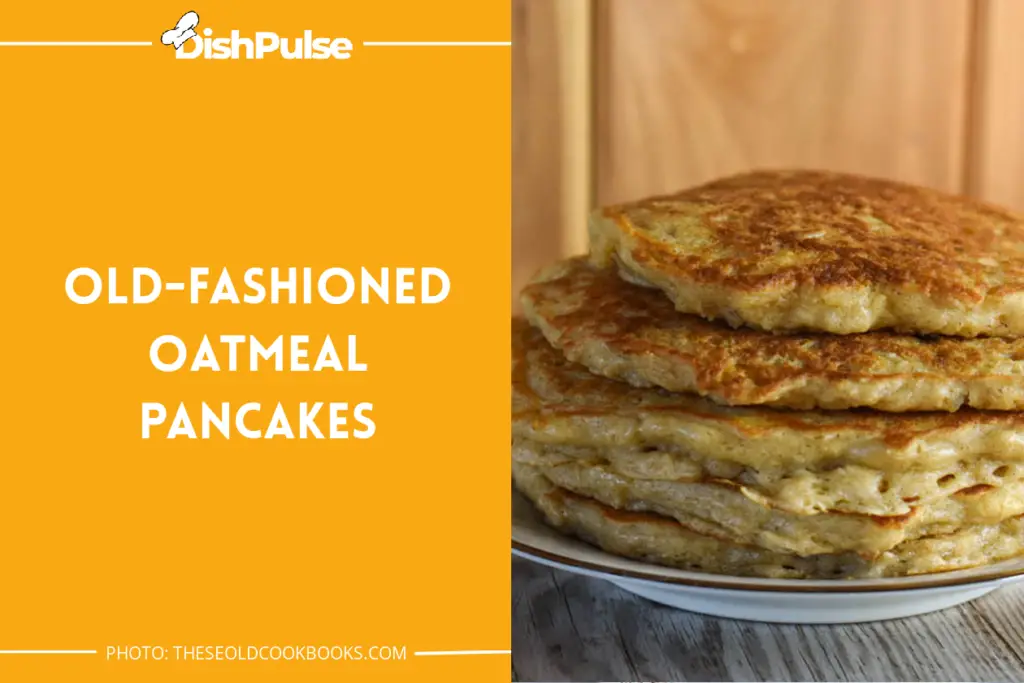 Old-fashioned Oatmeal Pancakes