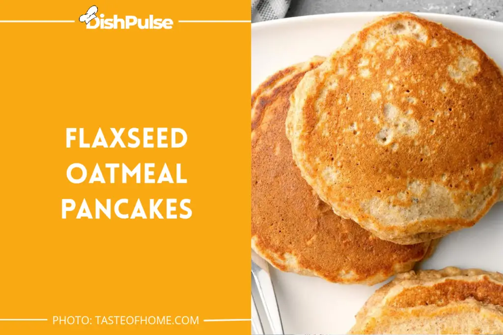 Flaxseed Oatmeal Pancakes
