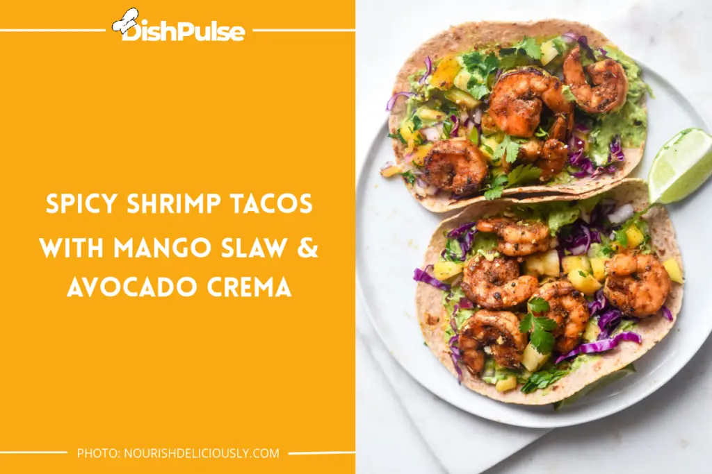 Spicy Shrimp Tacos With Mango Slaw & Avocado Crema
