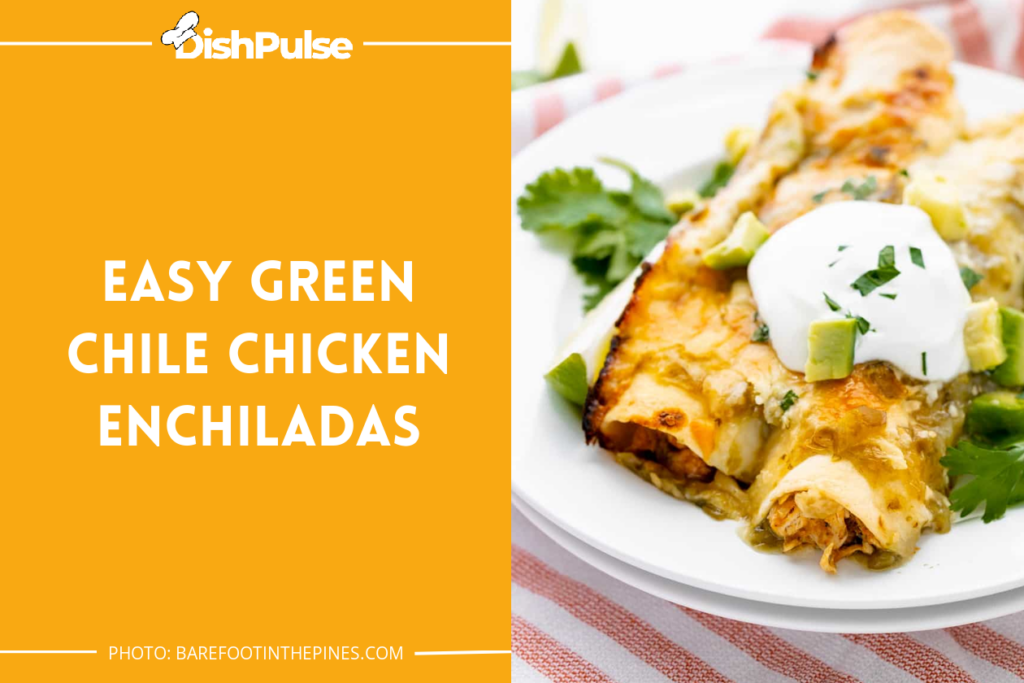 Easy Green Chile Chicken Enchiladas