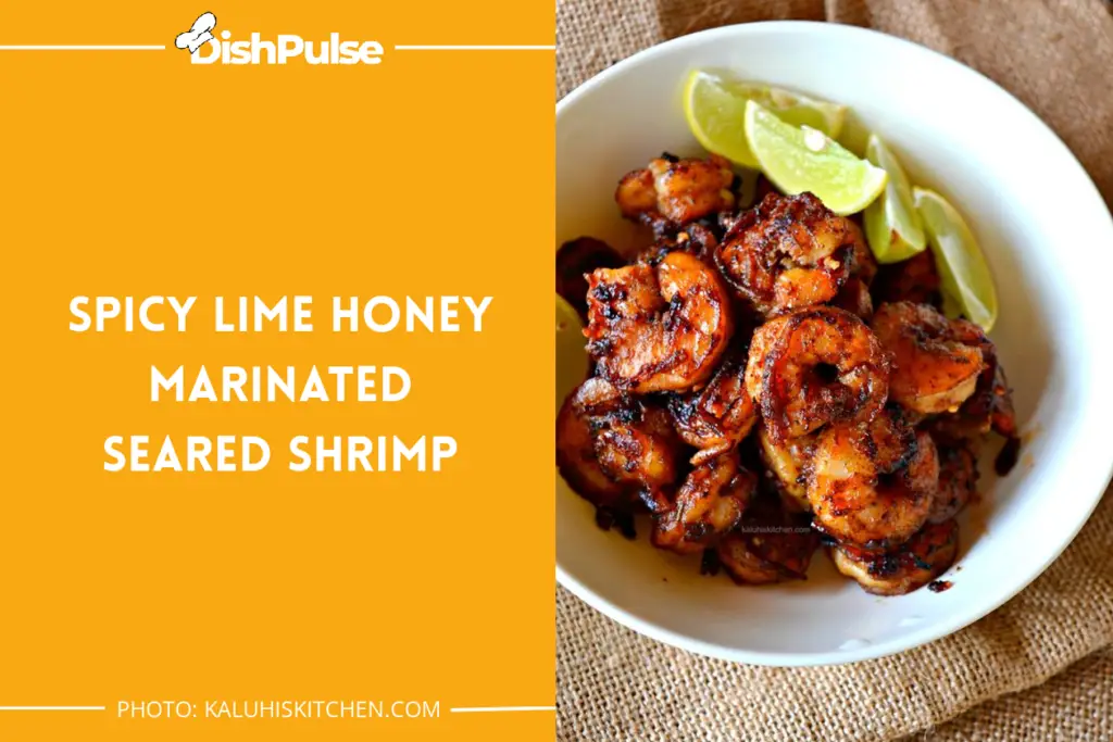 Spicy Lime Honey Marinated Seared Shrimp