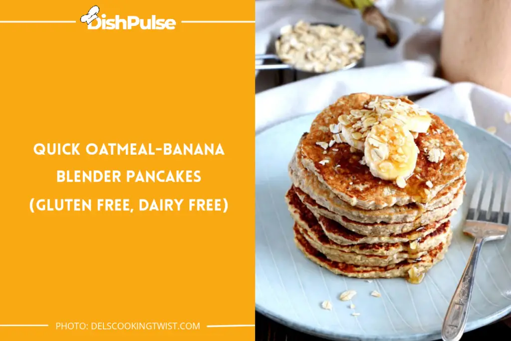 Quick Oatmeal-Banana Blender Pancakes (Gluten-Free, Dairy-Free)