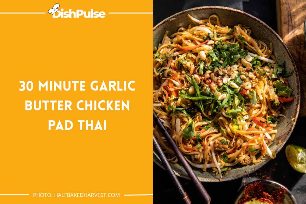 30 Minute Garlic Butter Chicken Pad Thai