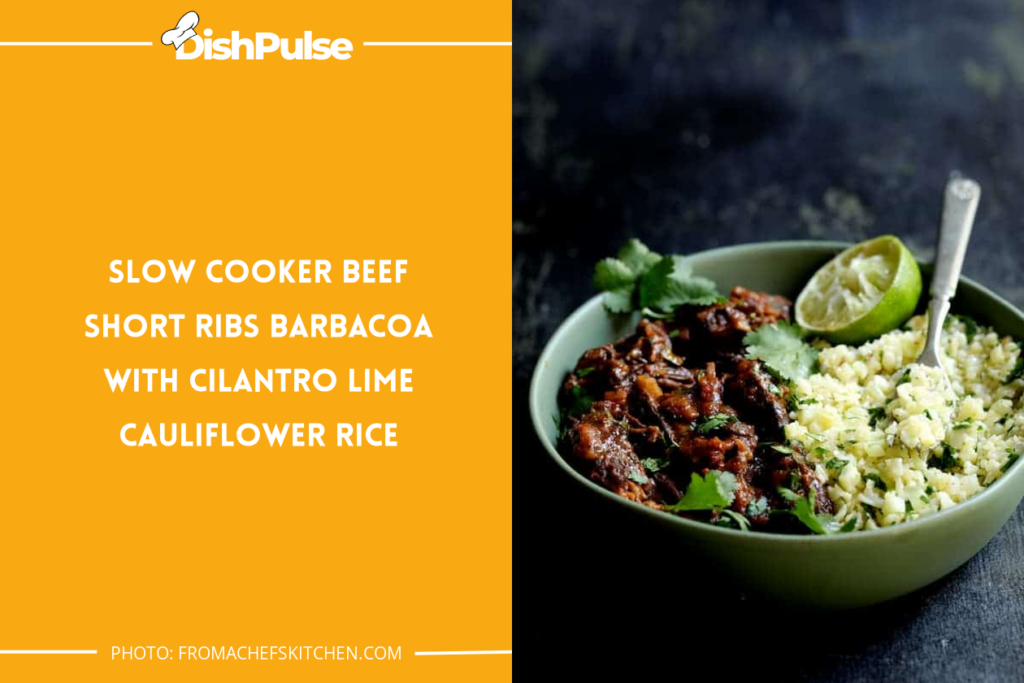 Slow Cooker Beef Short Ribs Barbacoa with Cilantro Lime Cauliflower Rice