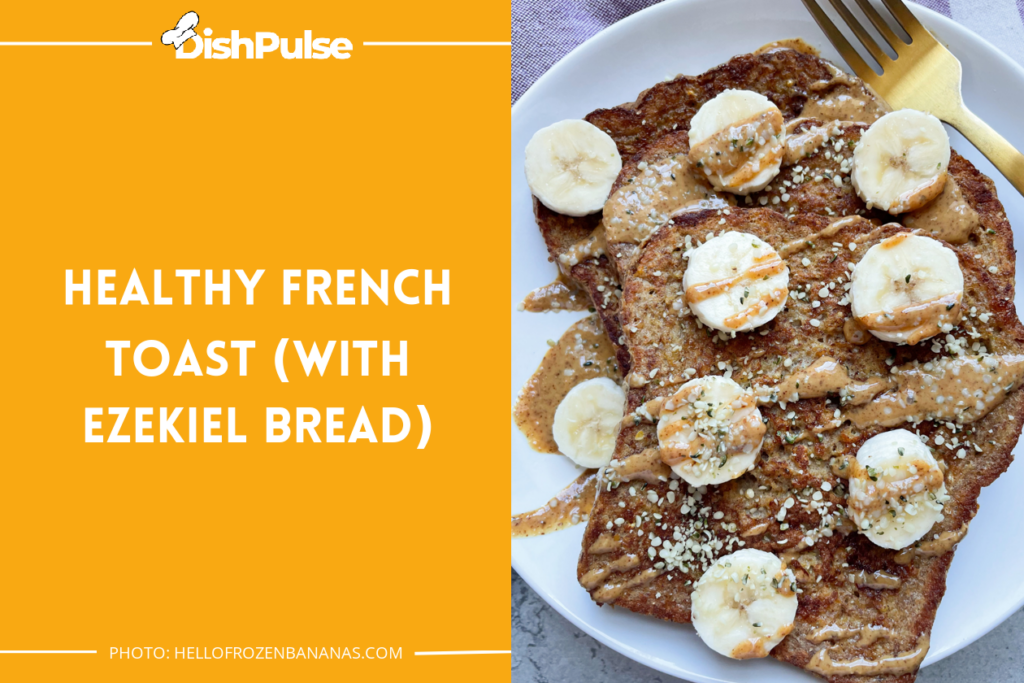 Healthy French Toast (with Ezekiel Bread)