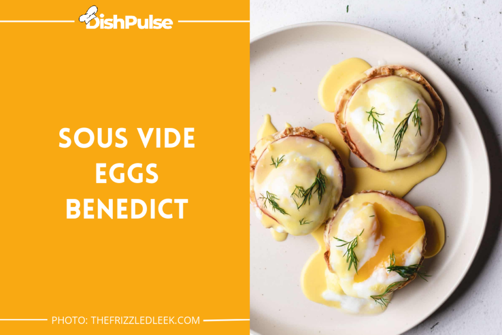 Sous Vide Eggs Benedict