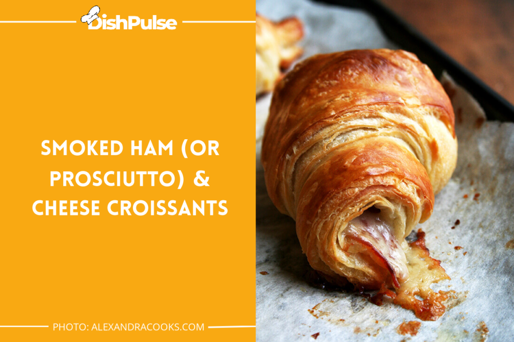 Smoked Ham (or Prosciutto) & Cheese Croissants