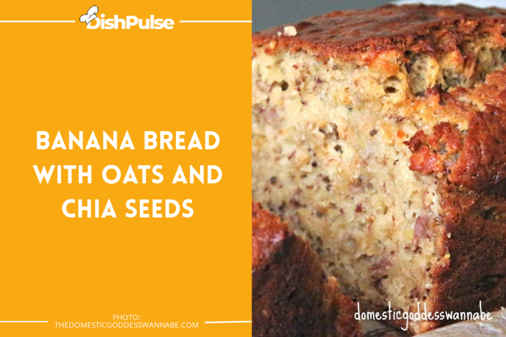 Banana Bread With Oats And Chia Seeds