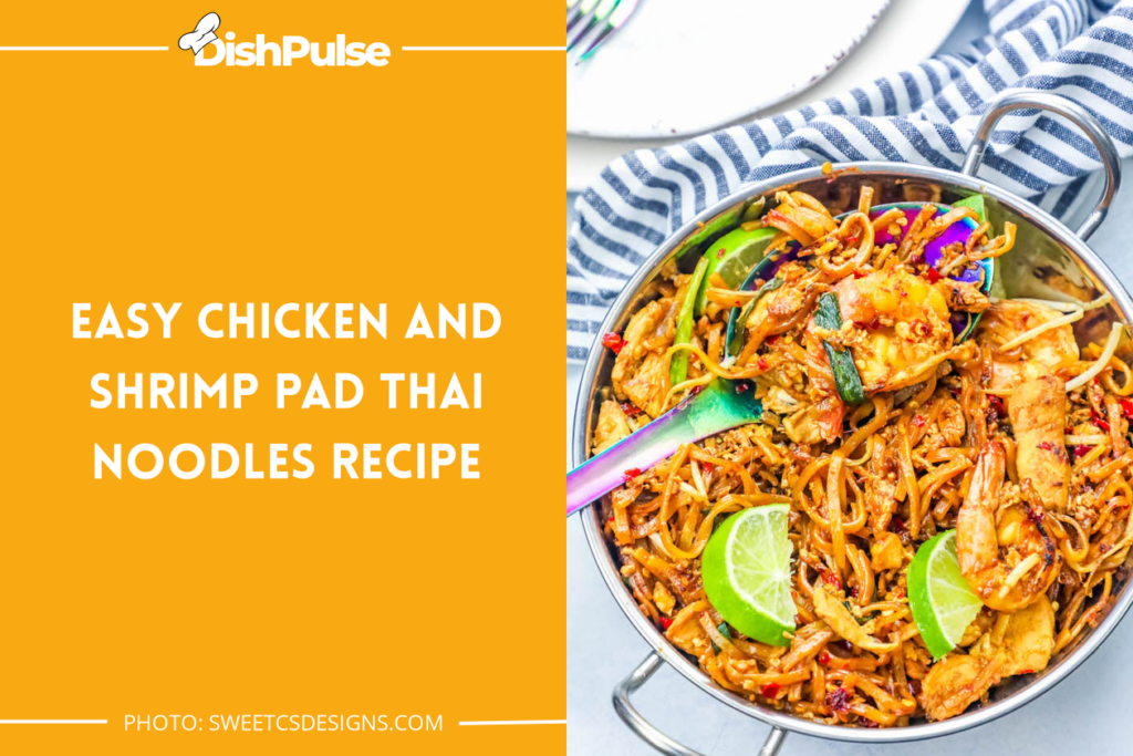 Easy Chicken And Shrimp Pad Thai Noodles Recipe