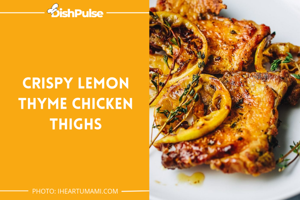 Crispy Lemon Thyme Chicken Thighs