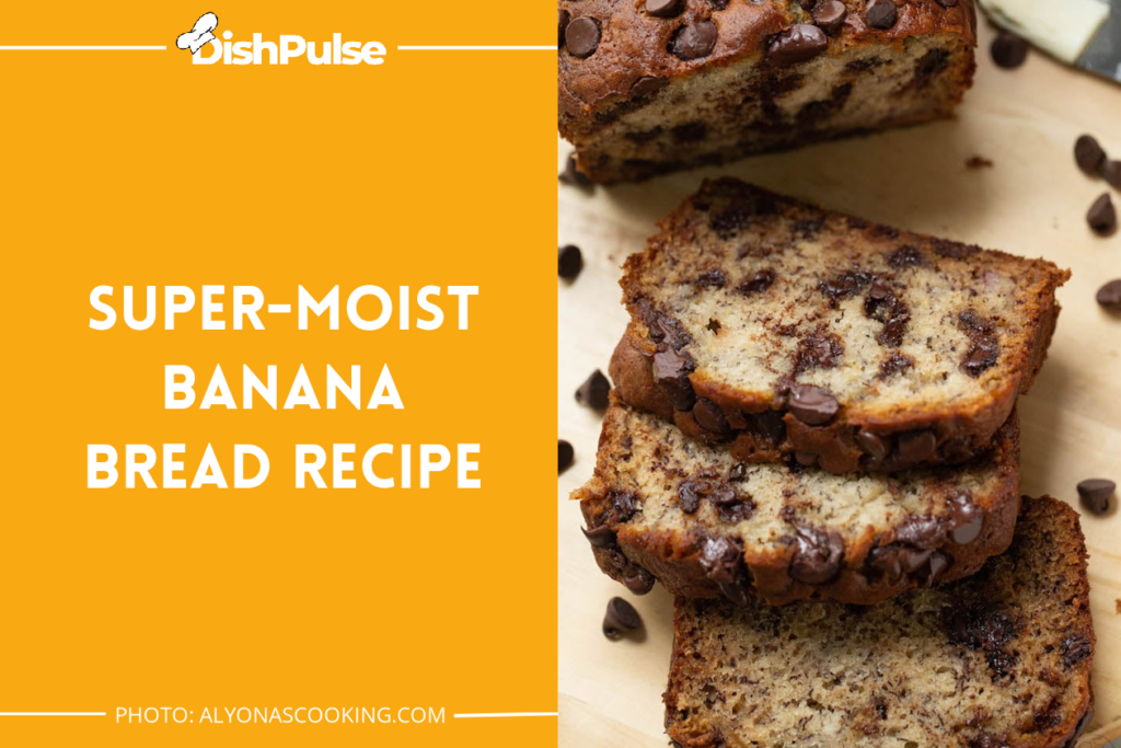 Super-Moist Banana Bread Recipe